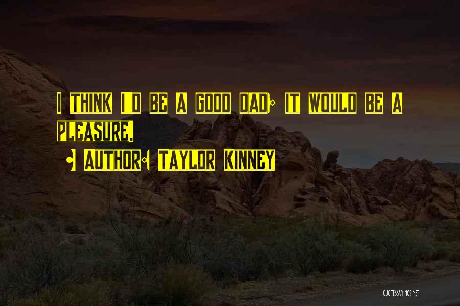 Taylor Kinney Quotes 966147