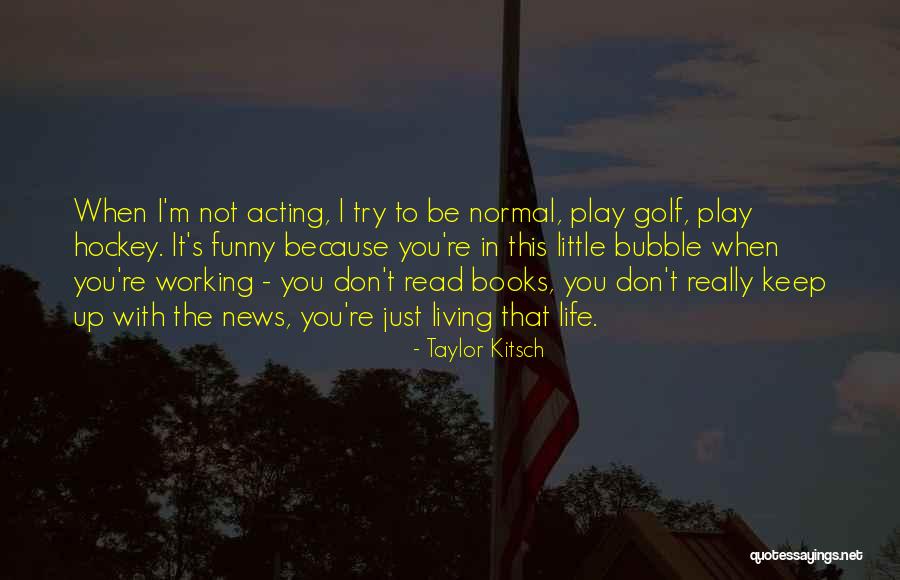 Taylor Kitsch Quotes 1037406