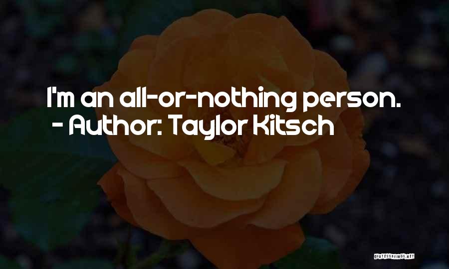 Taylor Kitsch Quotes 1122375