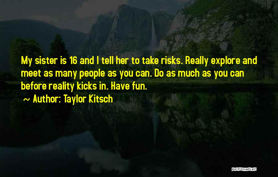 Taylor Kitsch Quotes 1511692