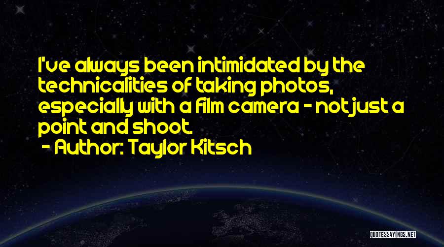 Taylor Kitsch Quotes 1667556