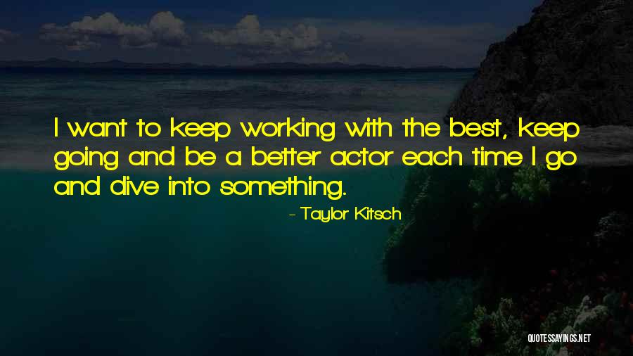 Taylor Kitsch Quotes 2262554