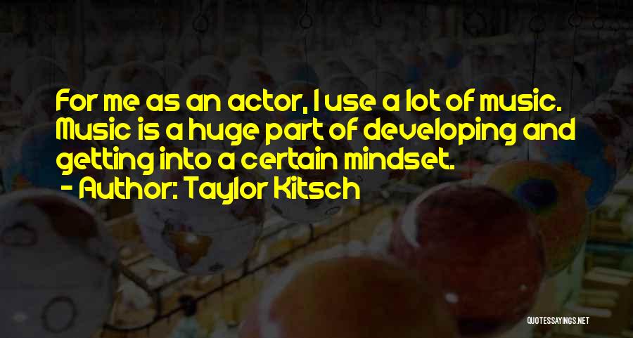 Taylor Kitsch Quotes 2267440
