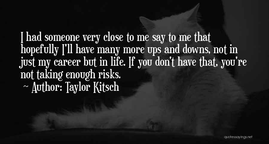 Taylor Kitsch Quotes 393189