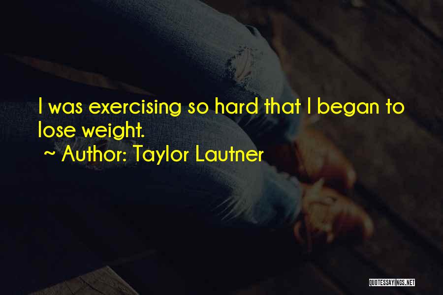 Taylor Lautner Quotes 1249141