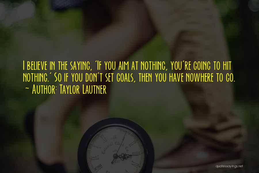 Taylor Lautner Quotes 608929