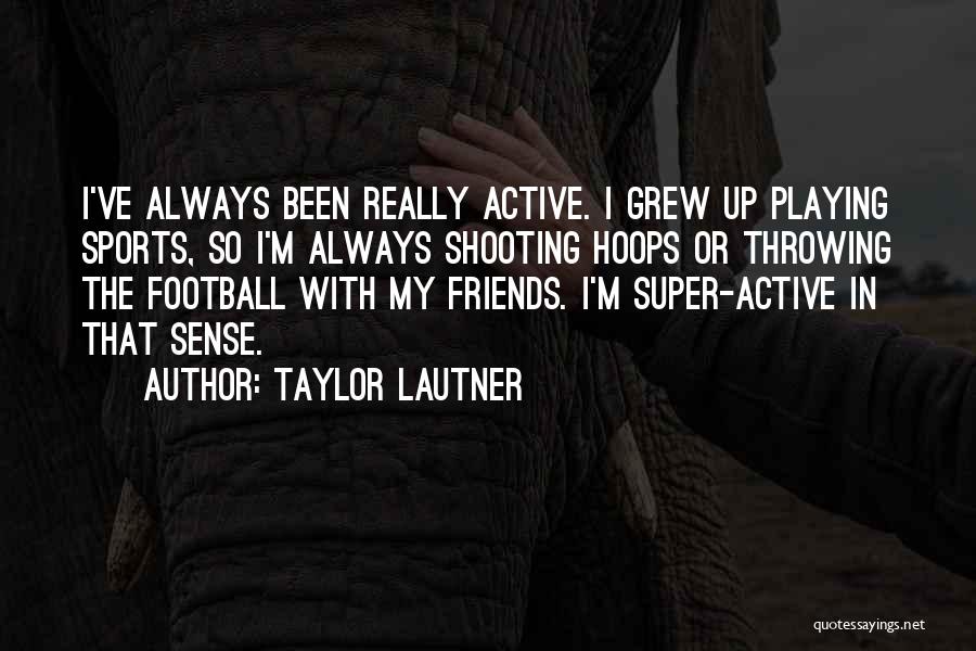Taylor Lautner Quotes 755754