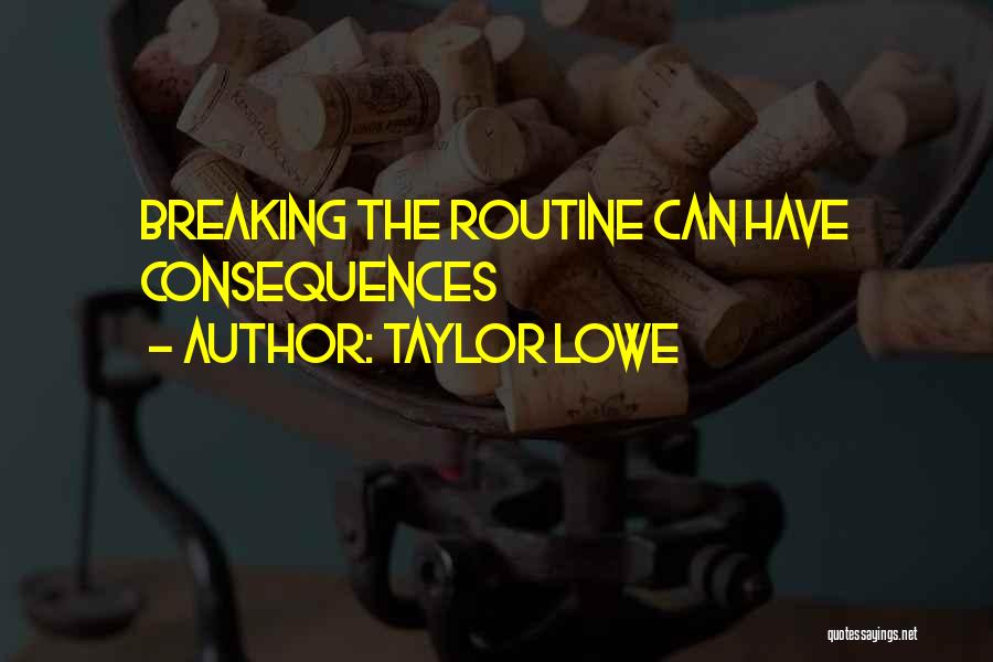 Taylor Lowe Quotes 1243063