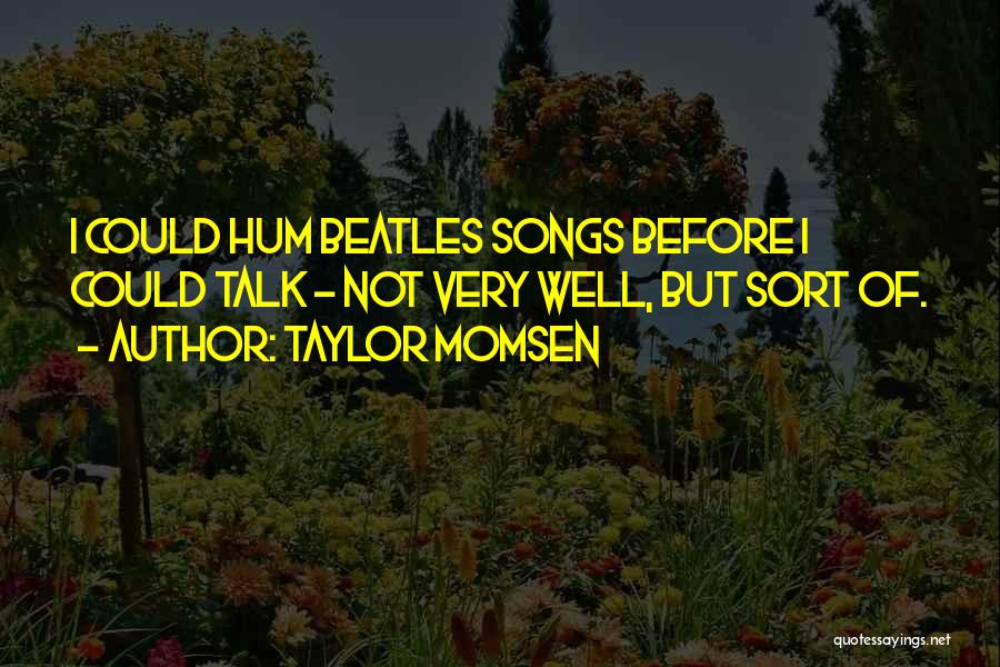 Taylor Momsen Quotes 1207046