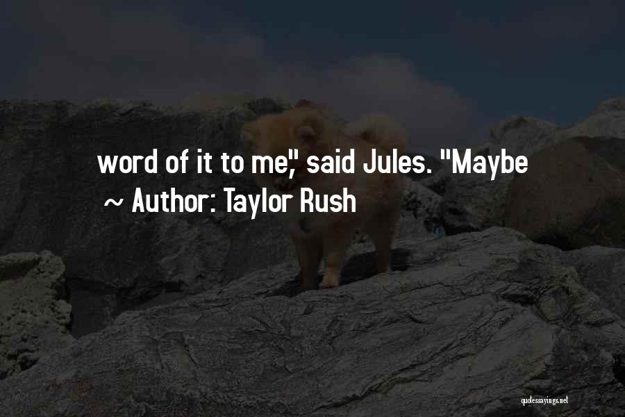 Taylor Rush Quotes 2147665