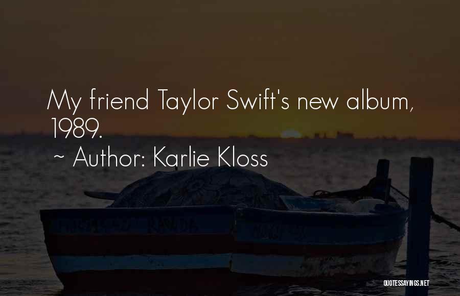 Taylor Swift 1989 Album Quotes By Karlie Kloss