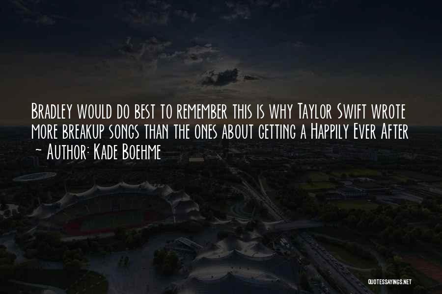 Taylor Swift Songs Quotes By Kade Boehme