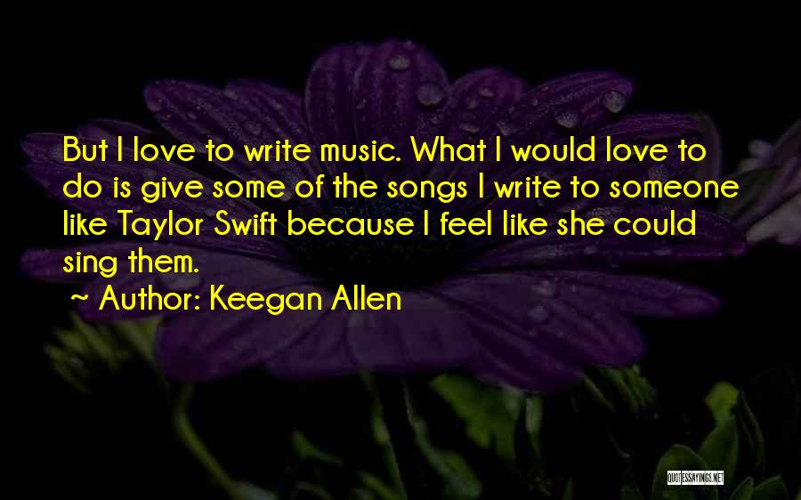 Taylor Swift's Music Quotes By Keegan Allen