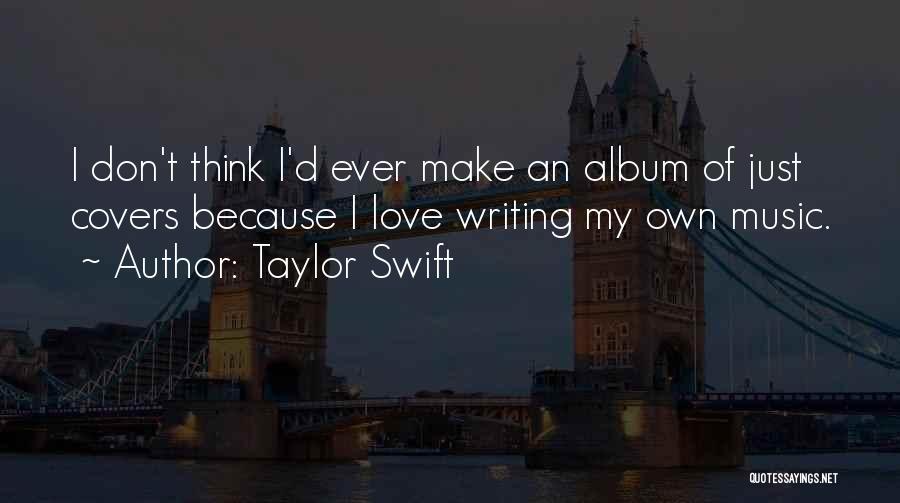 Taylor Swift's Music Quotes By Taylor Swift