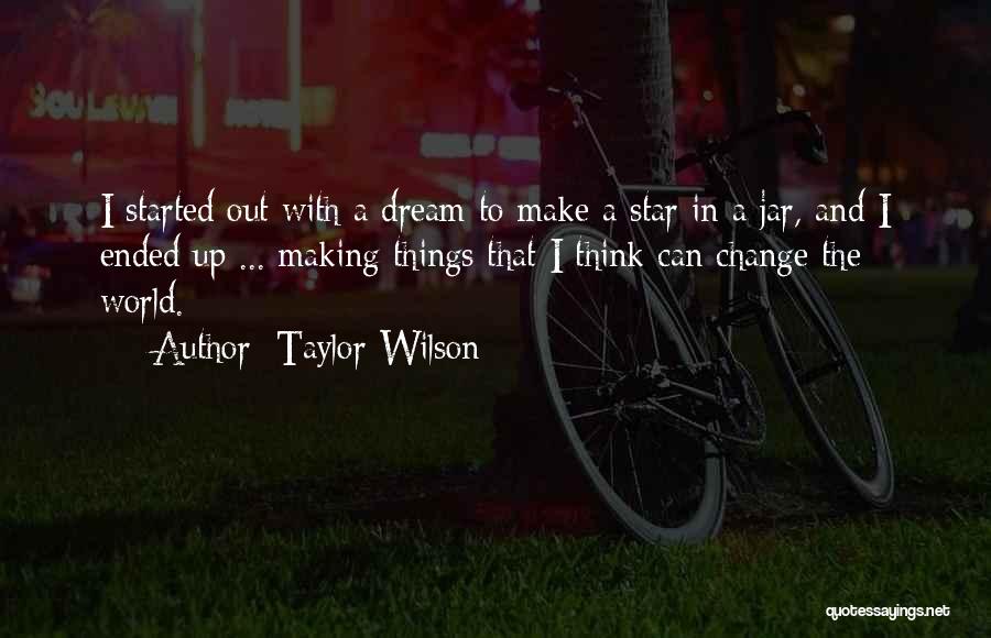 Taylor Wilson Quotes 1523549