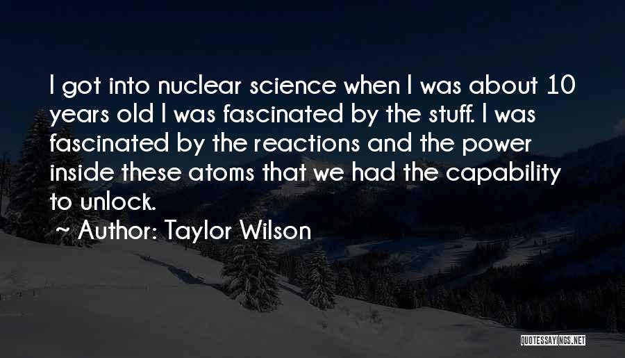 Taylor Wilson Quotes 1557059