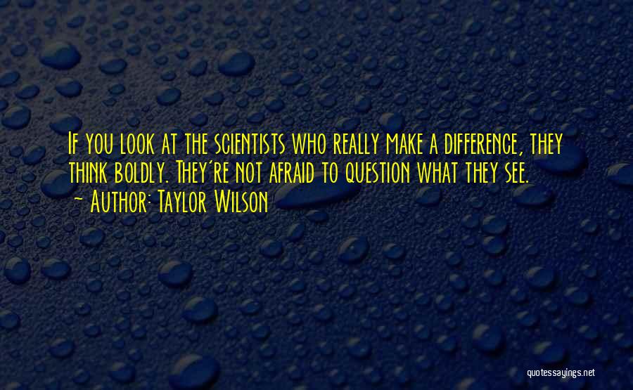 Taylor Wilson Quotes 270982