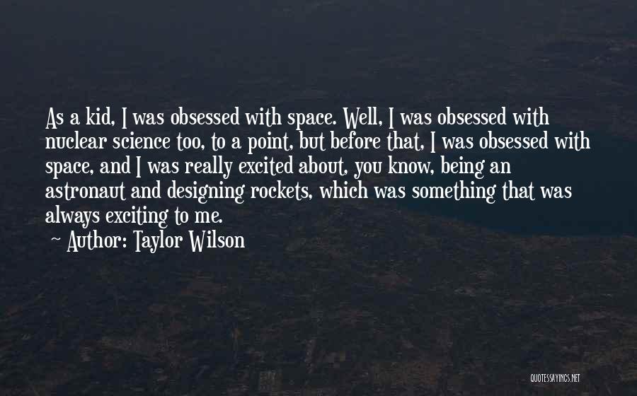Taylor Wilson Quotes 401657