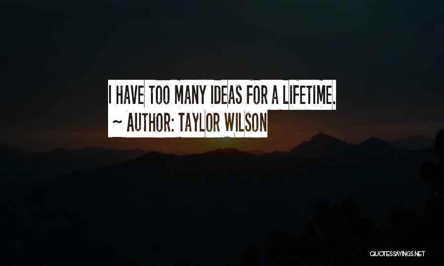 Taylor Wilson Quotes 701697