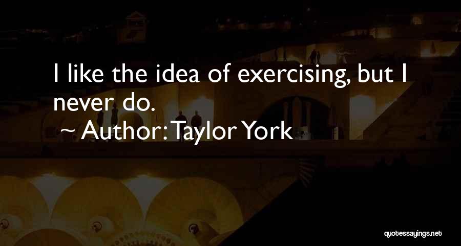 Taylor York Quotes 1281046