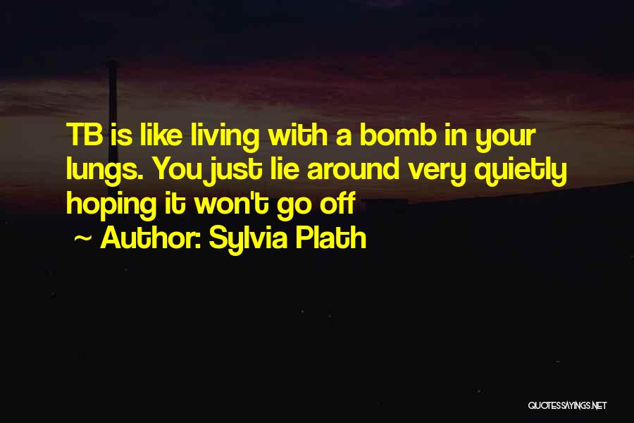 Tb Quotes By Sylvia Plath