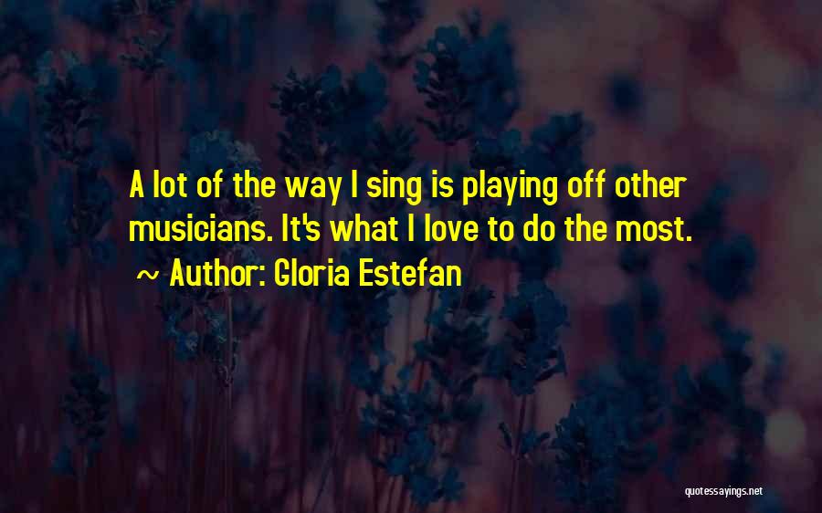 Tbh Best Friend Quotes By Gloria Estefan
