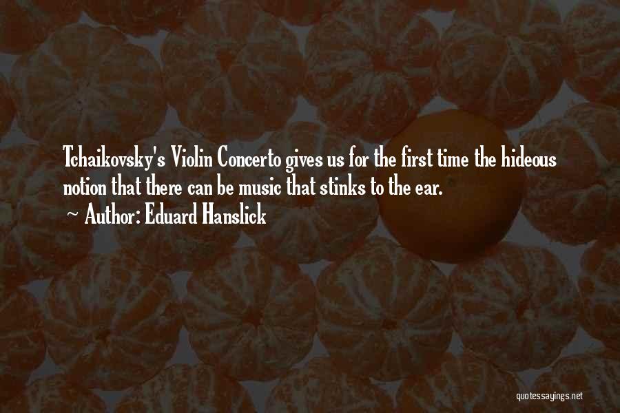 Tchaikovsky Violin Concerto Quotes By Eduard Hanslick