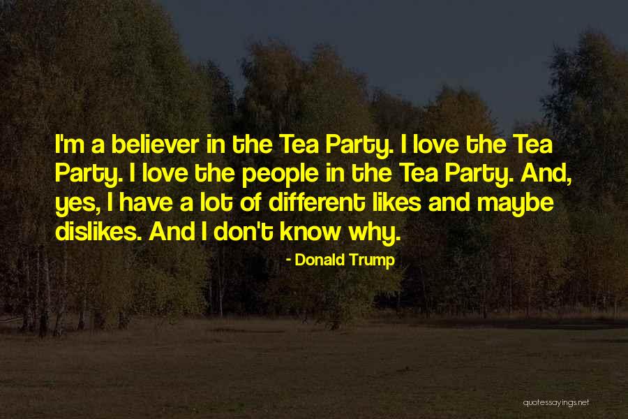 Tea And Love Quotes By Donald Trump Tea And Love Quotes By Donald Trump