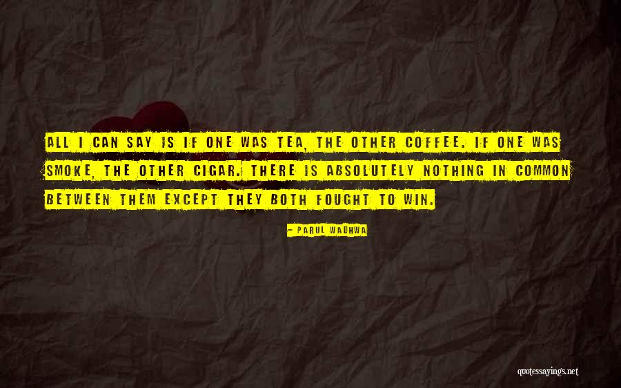Tea And Love Quotes By Parul Wadhwa Tea And Love Quotes By Parul Wadhwa