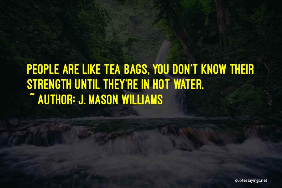 Tea Bags With Inspirational Quotes By J. Mason Williams