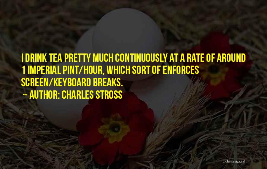 Tea Breaks Quotes By Charles Stross