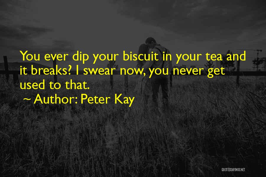 Tea Breaks Quotes By Peter Kay