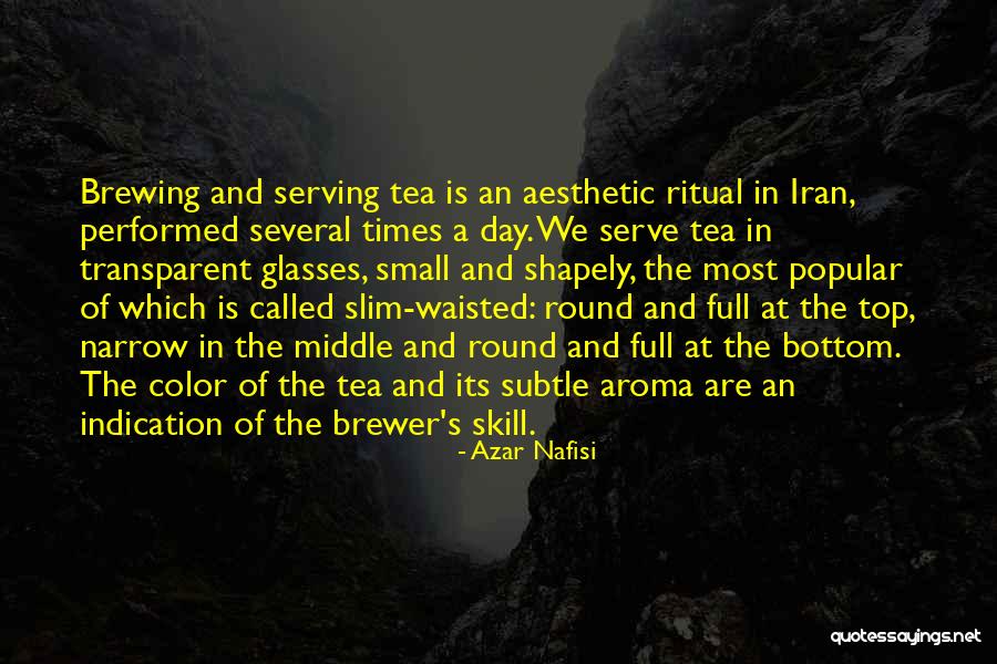 Tea Brewing Quotes By Azar Nafisi Tea Brewing Quotes By Azar Nafisi