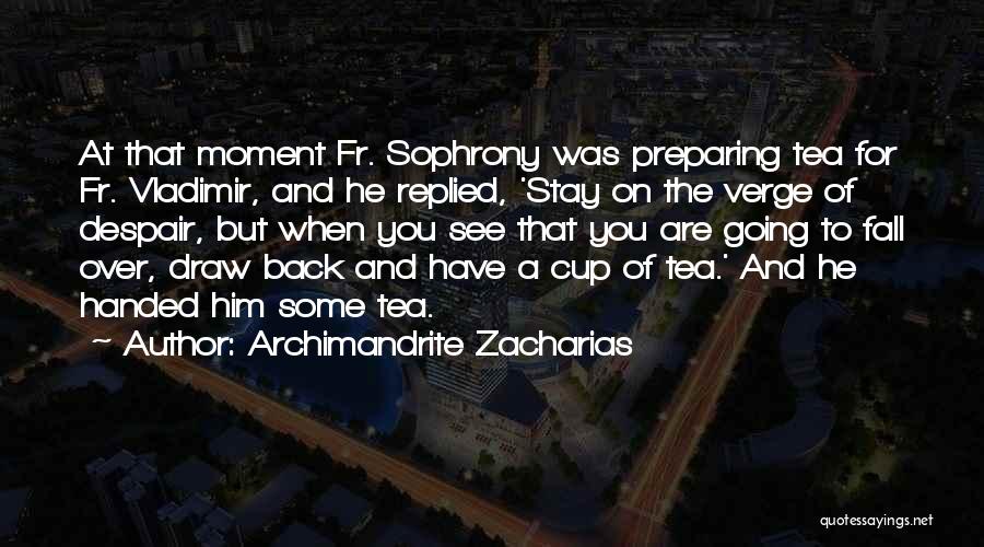 Tea Cup Quotes By Archimandrite Zacharias