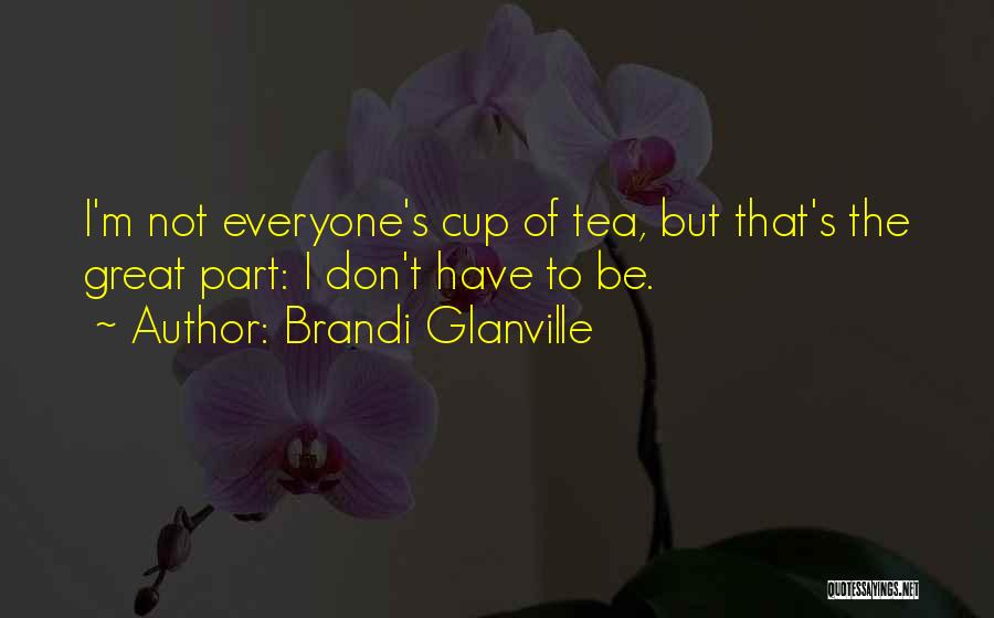 Tea Cup Quotes By Brandi Glanville