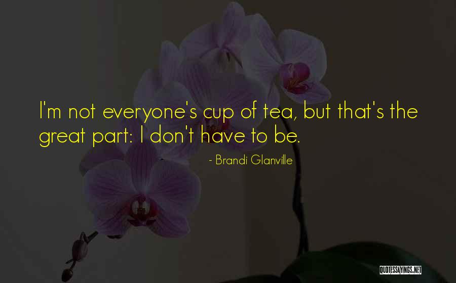 Tea Cup Quotes By Brandi Glanville