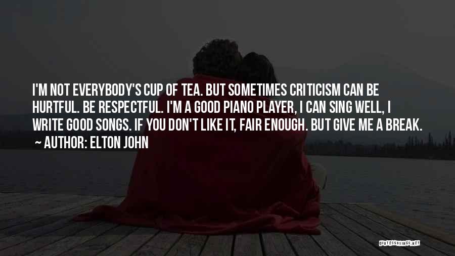 Tea Cup Quotes By Elton John
