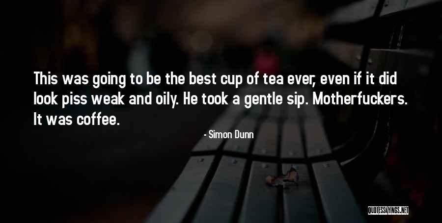 Tea Cup Quotes By Simon Dunn