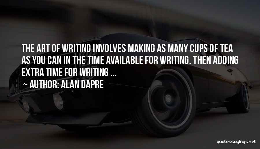 Tea Cups Quotes By Alan Dapre