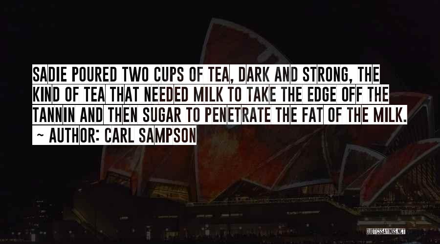 Tea Cups Quotes By Carl Sampson