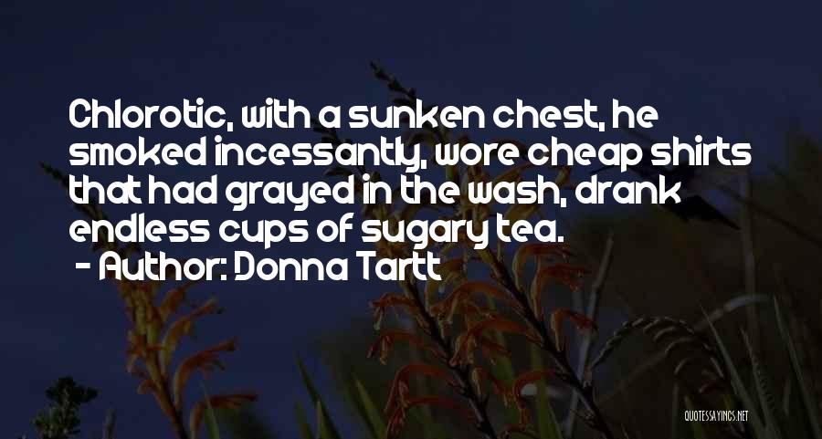 Tea Cups Quotes By Donna Tartt