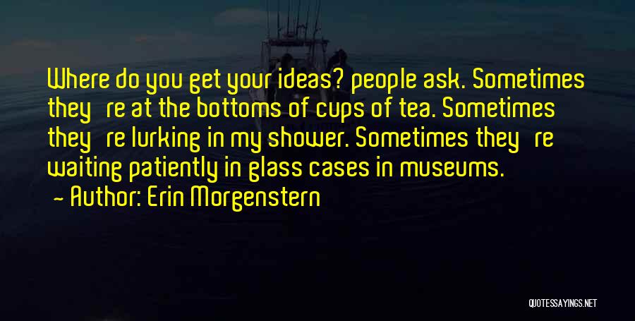 Tea Cups Quotes By Erin Morgenstern