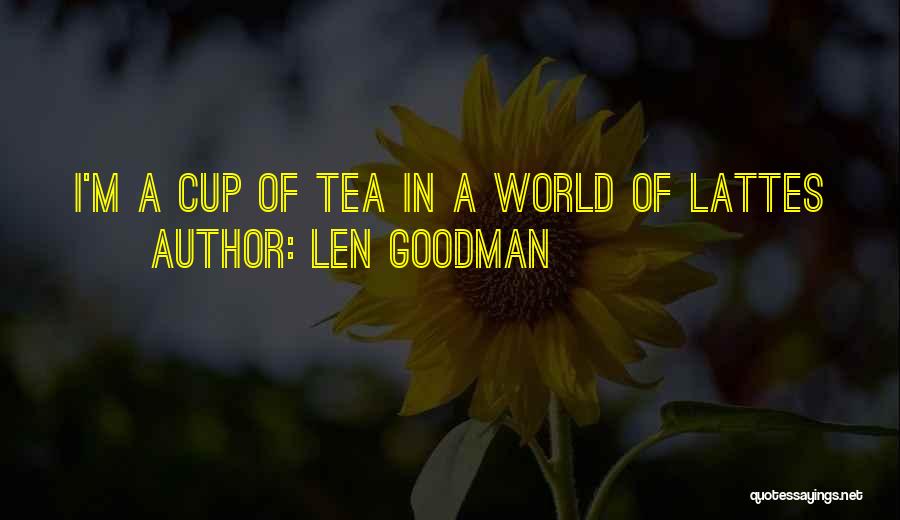 Tea Cups Quotes By Len Goodman