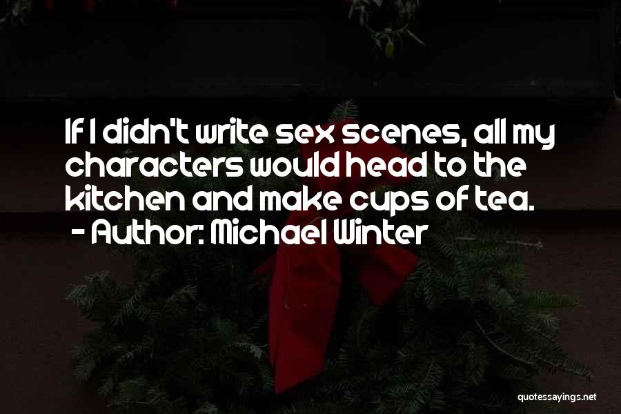 Tea Cups Quotes By Michael Winter