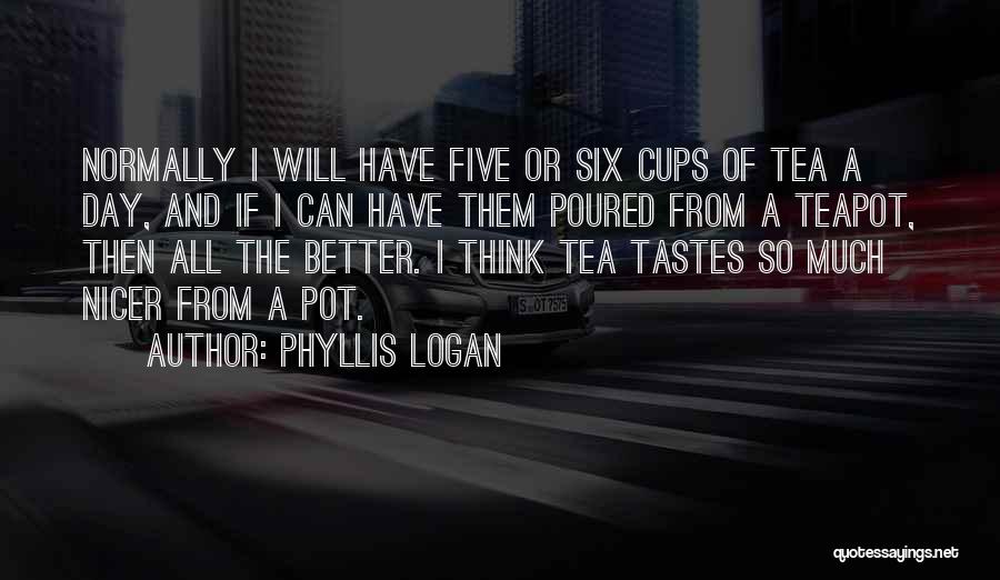Tea Cups Quotes By Phyllis Logan