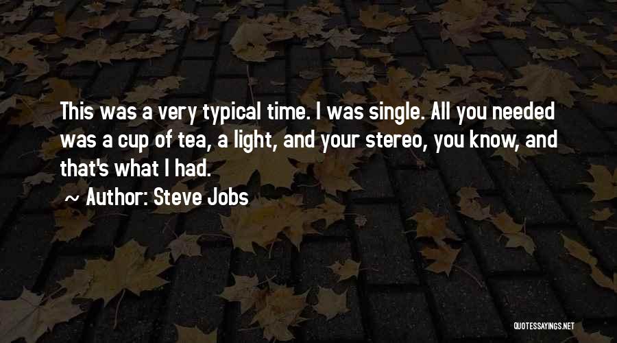Tea Cups Quotes By Steve Jobs