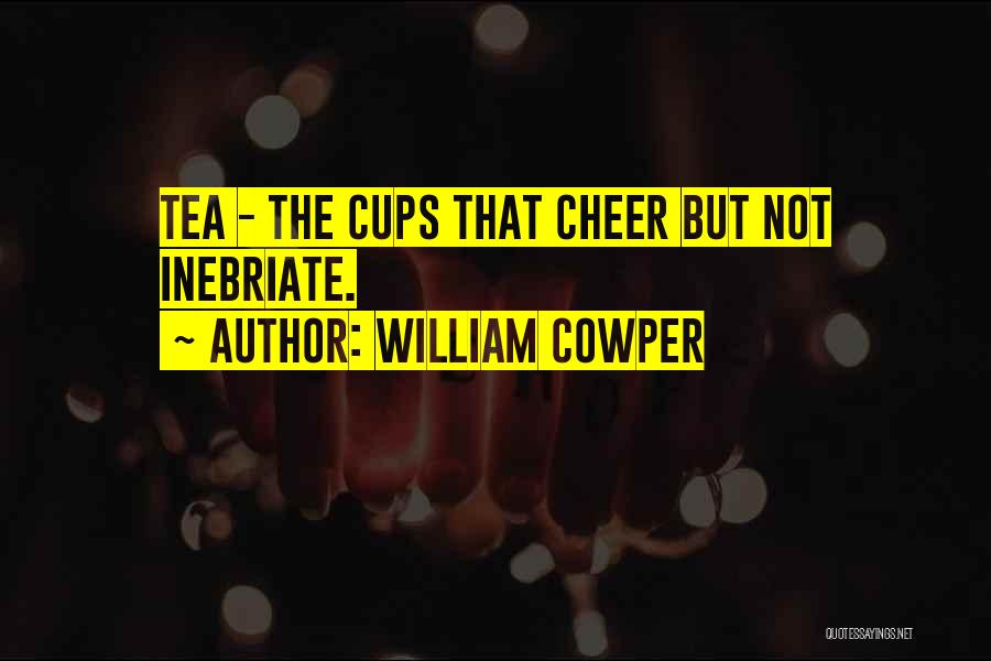 Tea Cups Quotes By William Cowper