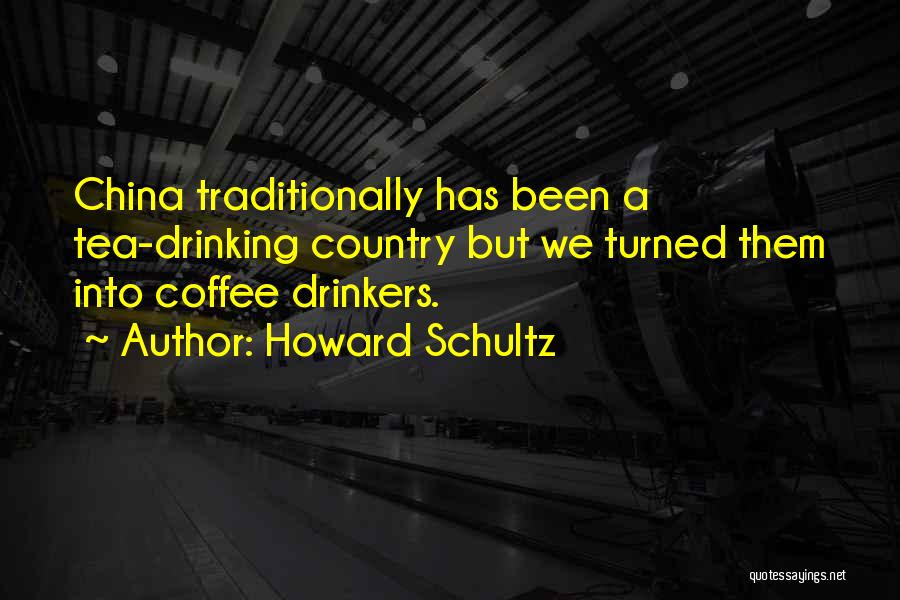 Tea Drinkers Quotes By Howard Schultz