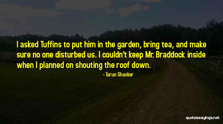 Tea Garden Quotes By Tarun Shanker Tea Garden Quotes By Tarun Shanker