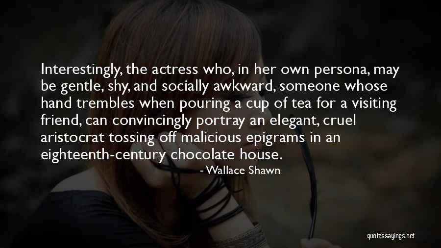 Tea House Quotes By Wallace Shawn Tea House Quotes By Wallace Shawn